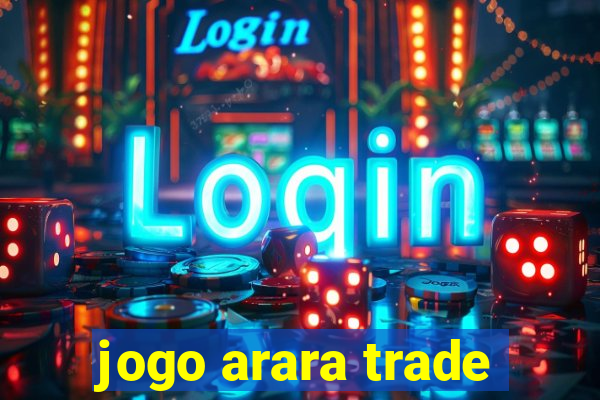 jogo arara trade